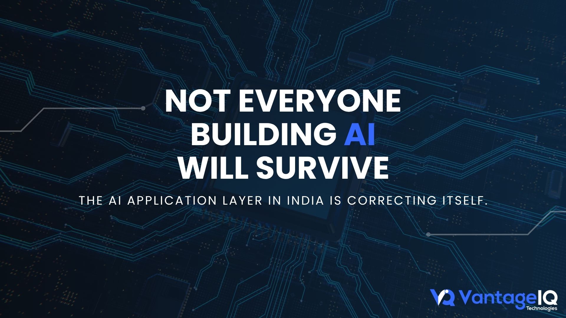 Not everyone building AI in India will survive, highlighting shifts in the AI application layer in India