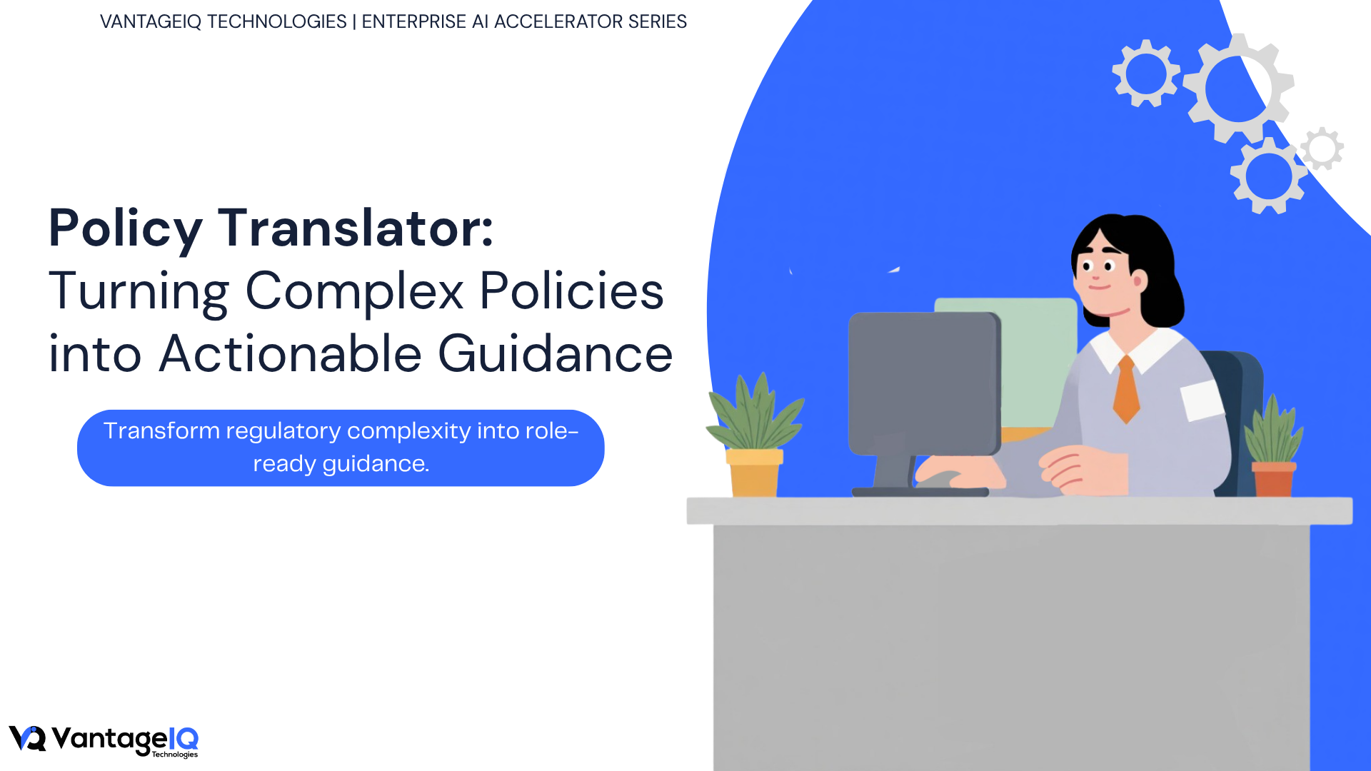 Hero banner for VantageIQ's Policy Translator accelerator showing how organizations can transform complex policies and regulations into clear, role-ready guidance for employees and business teams.