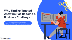 Illustration of a professional working at a computer beside the headline 'Why Finding Trusted Answers Has Become a Business Challenge', introducing VantageIQ Technologies's Instant Answers AI accelerator.