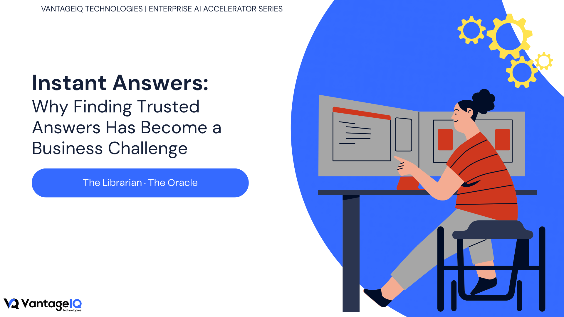 Illustration of a professional working at a computer beside the headline 'Why Finding Trusted Answers Has Become a Business Challenge', introducing VantageIQ Technologies's Instant Answers AI accelerator.