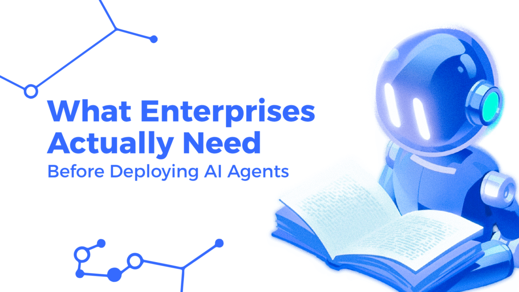 What enterprises actually need before deploying AI agents, including governance, data readiness, and enterprise AI foundations.
