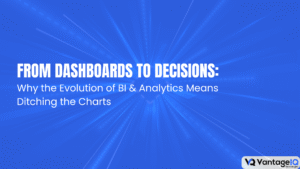 From Dashboards to Decisions blog hero image illustrating the evolution of BI and analytics from static dashboards to AI-powered decision making.