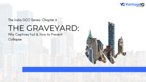 Cover image for Chapter 6 of The India GCC Series: The Graveyard – Why Captives Fail and How to Prevent Collapse.