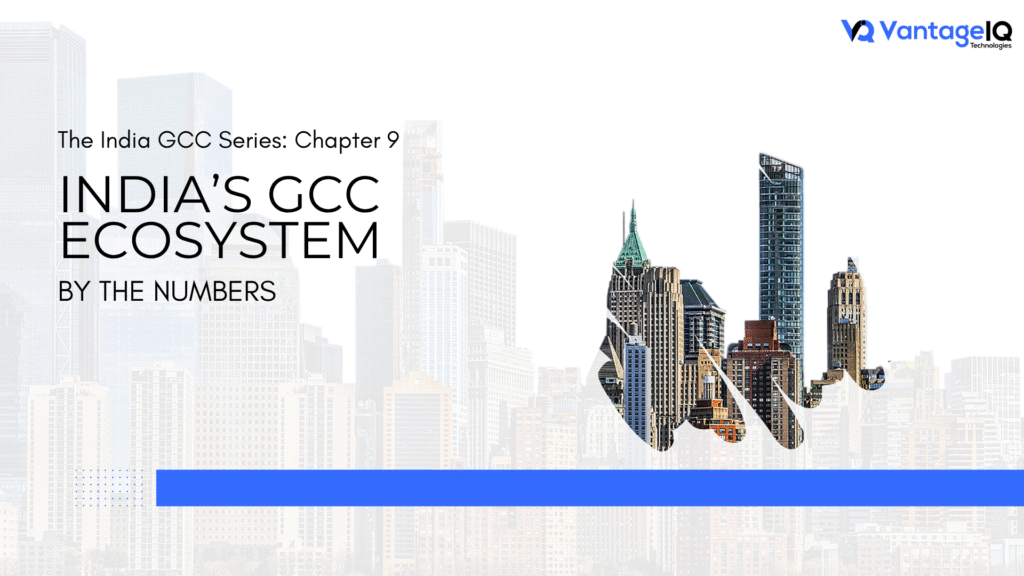 India’s GCC ecosystem by the numbers, highlighting the scale and evolution of Global Capability Centers in India.